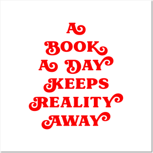 a book a day keeps reality away quote Posters and Art